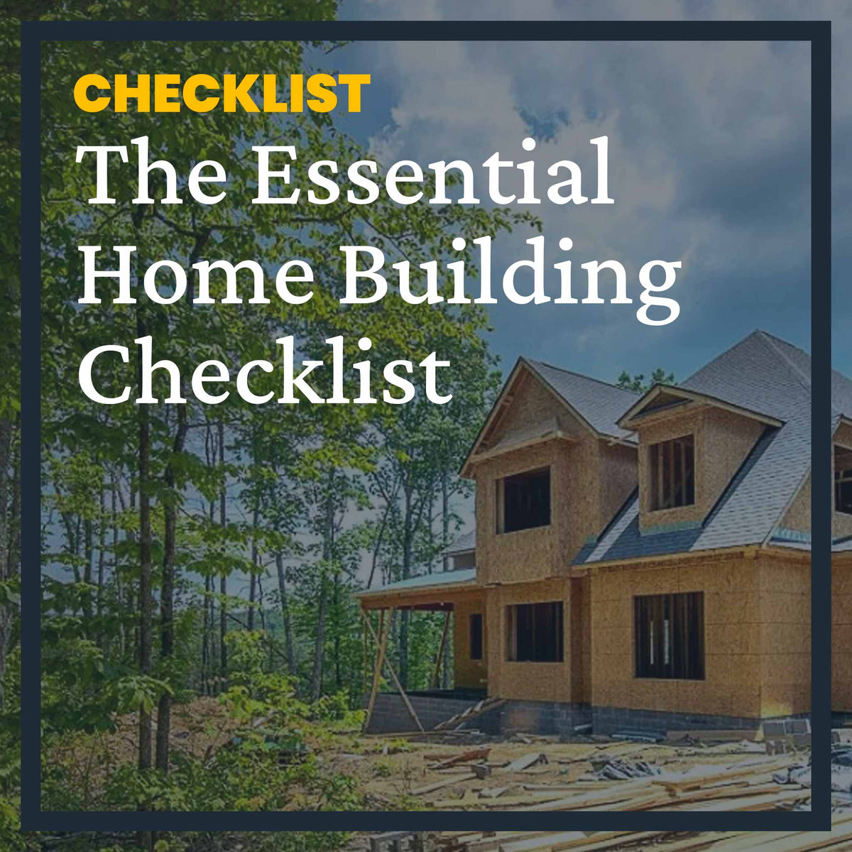 The Essential Home Building Checklist